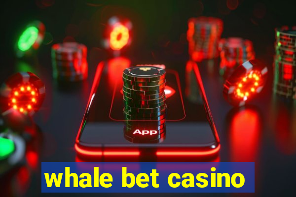 whale bet casino